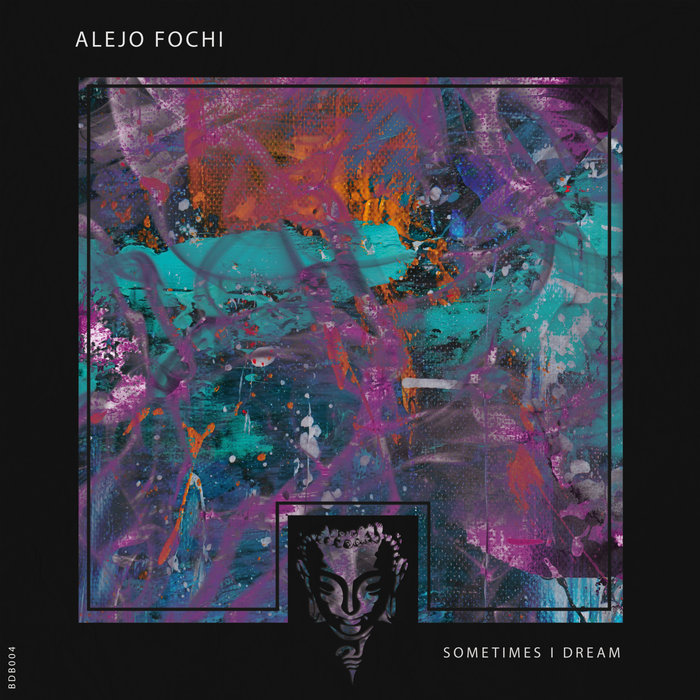 Alejo Fochi - Sometimes I Dream [BDB004]